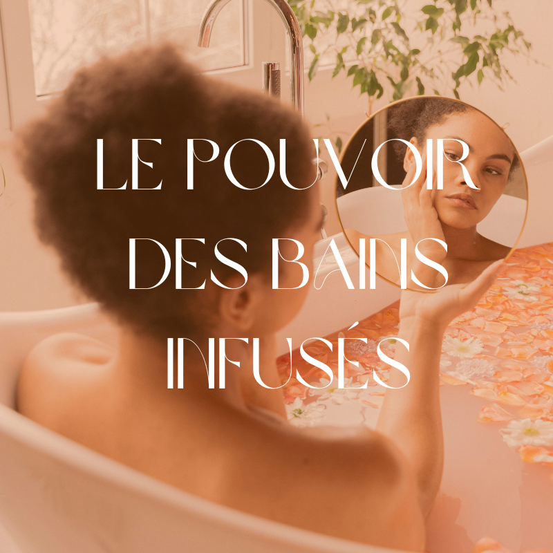 Le pouvoir des bains infusés aux plantes